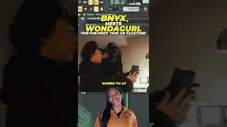 BNYX MEETS WONDAGURL FOR THE FIRST TIME ON FACETIME! 🤣 