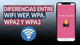 ¿Cuáles son las Diferencias Entre la Seguridad WiFi WEP, WPA, WPA2 y WPA3?