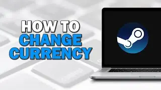 How to Change Steam Currency (Easiest Way)​​​​