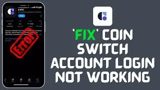 How to Fix Coin switch Account Login Not Working 2024?