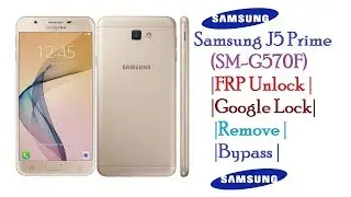 Разблокировка аккаунта Google FRP Samsung Galaxy J5 Prime (G-570 Prime)