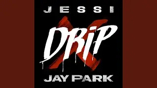 Drip (Feat. Jay Park) (Drip (Feat. 박재범))