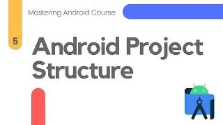 Android Project Structure - Mastering Android #5