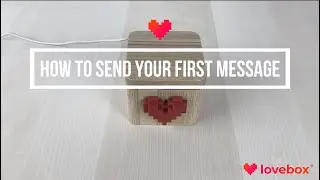 How to send your first message on the Lovebox? ❤️