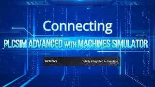 Connecting PLCSIM Advanced with Machines Simulator