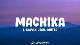 J  Balvin, Jeon, Anitta - Machika (lyrics)