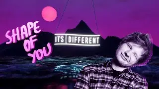 Ed Sheeran - Shape of You (it's different Flip)