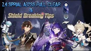 2.4 Spiral Abyss Floor 12 Full Star Clear Gameplay! + Shield Breaking Tips | Genshin Impact