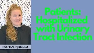 Patients: Hospitalized with Urinary Tract Infection