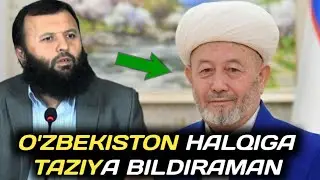 BUTUN O'ZBEKISTON HALQIGA TA'ZIYA BILDIRAMAN! | SHAYX SODIQ SAMARQANDIY