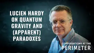 Lucien Hardy on quantum gravity and (apparent) paradoxes