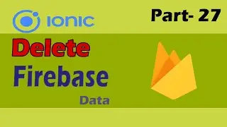 Delete Data From Firebase in Ionic | Ionic (Firebase) Tutorial Part - 27