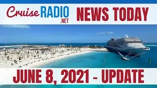 Cruise News Today — June 8, 2021 — Live to Celebrity Millennium Caribbean Cruise Ship — Update