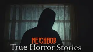 3 TRUE Creepy Neighbor Horror Stories