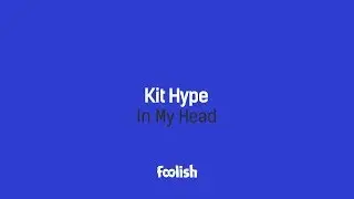 Kit Hype - In My Head