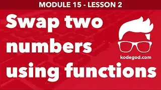 Module 15 - Lesson 2 ► Swap two numbers using parameterized functions [Learn Programming]