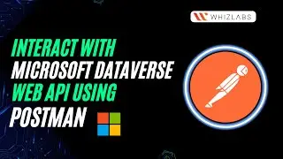 Interacting with Microsoft Dataverse Web API with Postman: A Step-by-Step Guide | Whizlabs