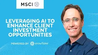 MSCI Leverages AI And Snowflake To Improve The Client Investment Experience