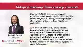 İbrahim Karagül - Türkiye’yi durdurup ‘İslam iç savaşı’ çıkarmak - 11.03.2015