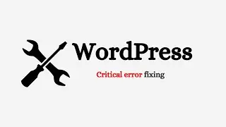 Fix: WordPress Critical Error After Updating WordPress Version