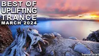 BEST OF UPLIFTING TRANCE MIX (March 2024) | TranceForce1