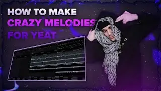 HOW TO MAKE CRAZY MELODIES FOR YEAT (rage tutorial!)