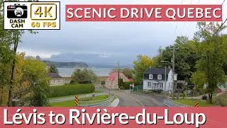 Scenic 4K Drive: Lévis to Rivière-du-Loup | Explore Quebecs Riverside Beauty 🚗🏞️