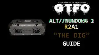 GTFO - A Full ALT:R2 R2A1 Guide