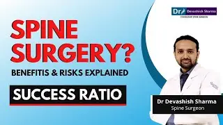 Spine Surgery Benefits & Risks Explained | Spine Endoscopy Risks Lumbar Canal Stenosis-Dr Devashish