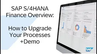 SAP S/4HANA Finance Overview: Upgrade Your Processes (+Demo)