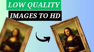 How to Improve Image Quality  Low to High Resolution