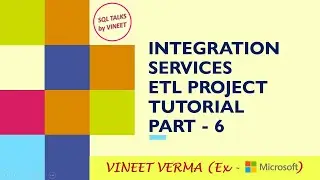 SSIS ETL Project Tutorial - Pt 6 | SSIS | SQL Server | SSIS| ETL Project | Data Science