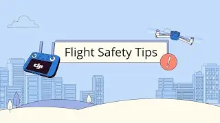 DJI Flight Safety Tips