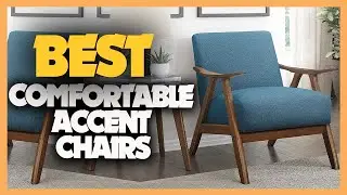 10 Best Comfortable Accent Chairs 2023