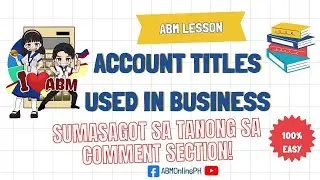 Account Titles Used in Business (ASSET, LIABILITIES, EQUITY, INCOME and EXPENSE (Taglish Explained)