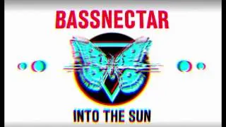 Bassnectar - Into The Sun