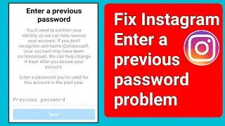 Instagram Enter a previous password.Youll need to confirm Your identity Instagram Login problem