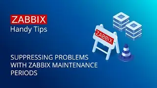 Zabbix Handy Tips: Suppressing problems with Zabbix maintenance periods