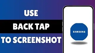 Use Back Tap To Screenshot On Samsung