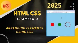 CHAPTER 3  - Arranging Elements using CSS - HTML CSS FOR BEGINNERS  | 2025