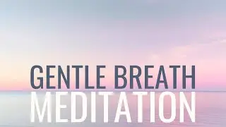 Gentle Breath Journey: Calm Meditation with Breath Awareness