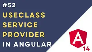 #52: Service Providers  - useClass in Angular 14 Application