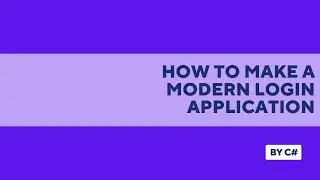 Modern Login Application in Visual Studio (Tutorial, by C#)