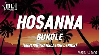 Hosanna bukole alleluia - Daniel Lubams (English Translation) Lyrics