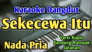 SEKECEWA ITU - KARAOKE || NADA PRIA COWOK || Versi Dangdut Koplo || Angga Candra || Live Keyboard