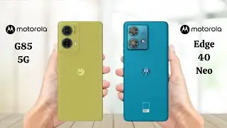 Moto G85 5G Vs Moto Edge 40 Neo - Full Comparison 2024