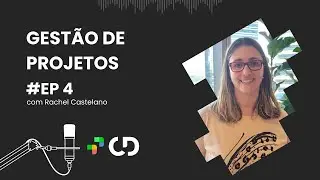 Gestão de Projetos para times de Marketing, com Rachel Castelano | CD Cast - Ep. 004