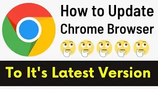 How To Update Google Chrome Browser In Windows 10 | Update To Latest Version (Easily & Quickly)