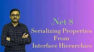 .Net 8 : Serializing Properties From Interface Hierarchies