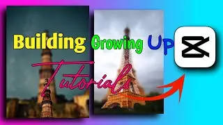 Building Growing Up CapCut Editing Tutorials Video